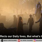 Pollution affects our Daily lives., But what’s Causing It