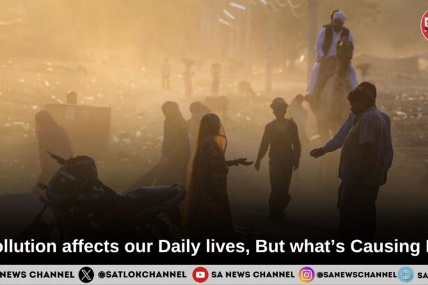 Pollution affects our Daily lives., But what’s Causing It