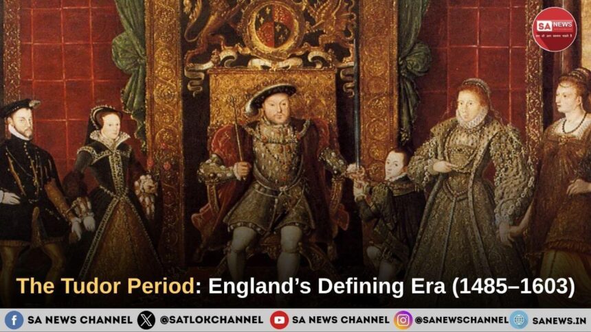 The Tudor Period England’s Defining Era (1485–1603)