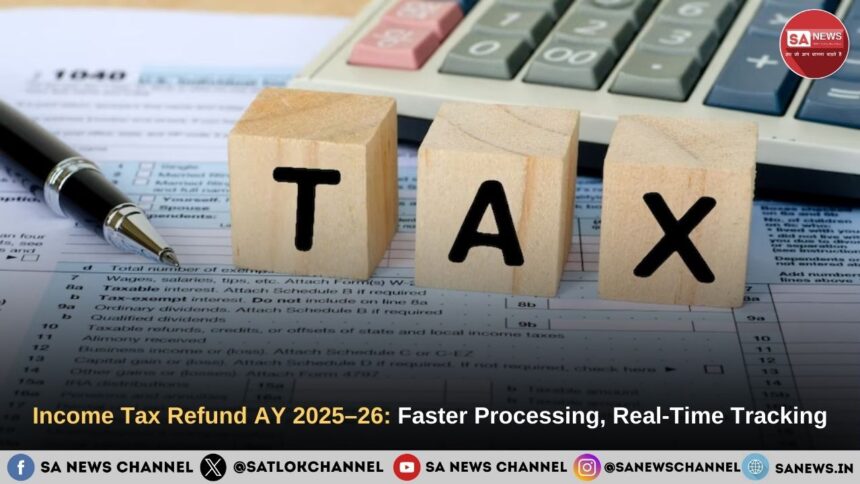 Income Tax Refund AY 2025–26 Faster Processing, Real-Time Tracking & Key Updates