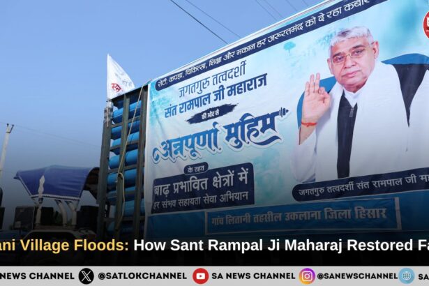When Flood-Hit Litani Village Asked for Help, Only Sant Rampal Ji Maharaj Answered