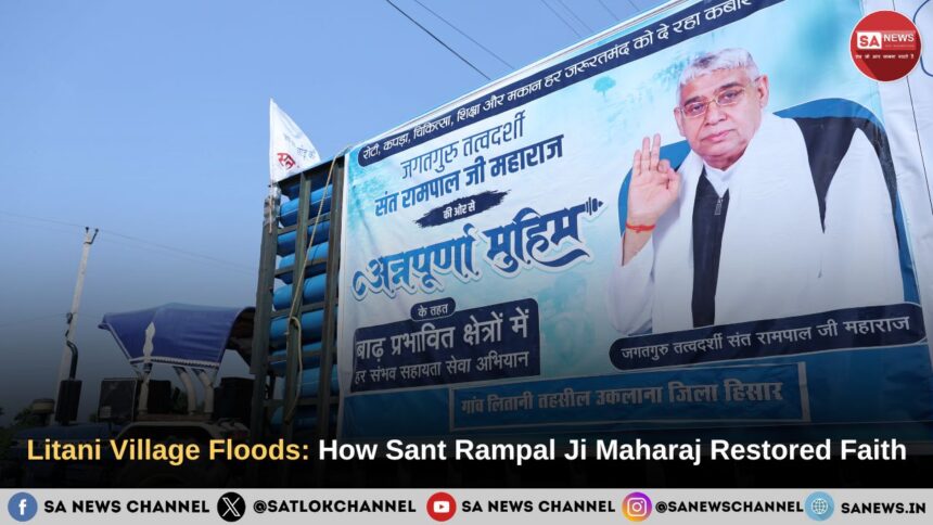 When Flood-Hit Litani Village Asked for Help, Only Sant Rampal Ji Maharaj Answered