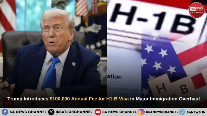Trump Introduces $100,000 Annual Fee for H1-B Visa in Major Immigration Overhaul