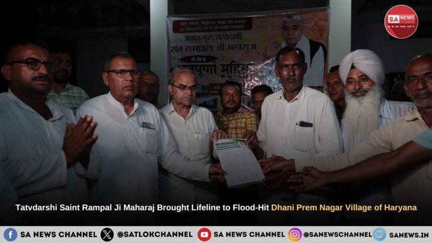 Tatvdarshi Saint Rampal Ji Maharaj Brought Lifeline to Flood-Hit Dhani Prem Nagar Village of Haryana