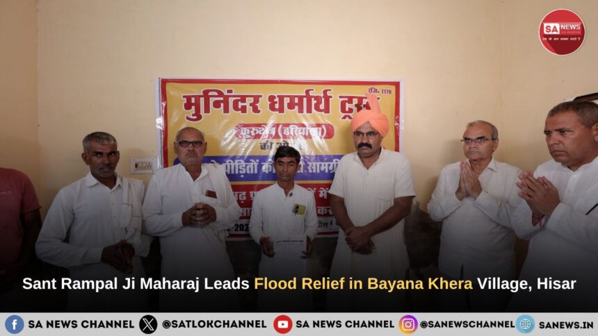 Sant Rampal Ji Maharaj Leads Flood Relief in Bayana Khera Village, Hisar