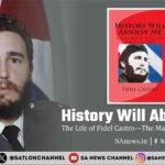 History Will Absolve Me The Life of Fidel Castro—The Man Who Remade Cuba