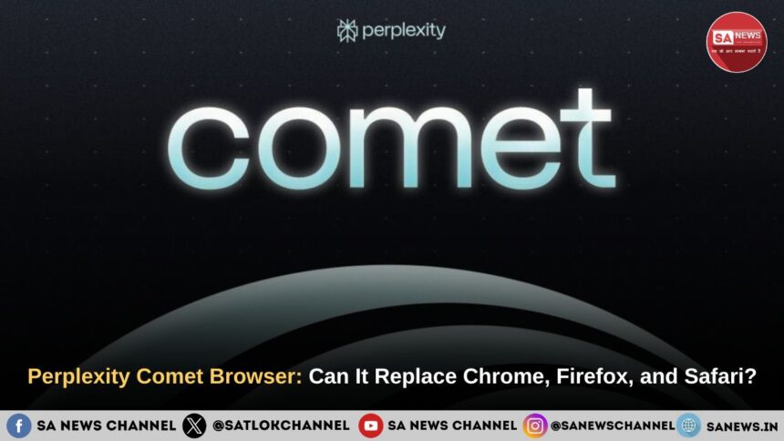 Perplexity Comet Browser Can It Replace Chrome, Firefox, and Safari