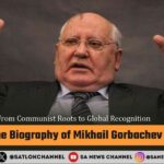 From Communist Roots to Global Recognition The Biography of Mikhail Gorbachev