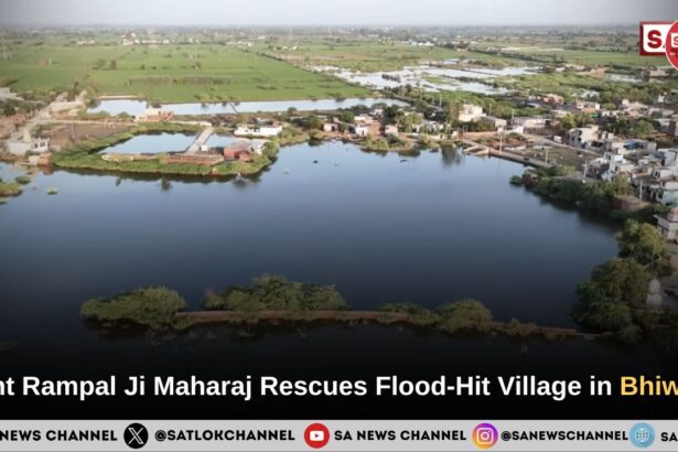 A Miracle in Gujarani Village Sant Rampal Ji Maharaj Drains Floodwaters in Just 24 Hours