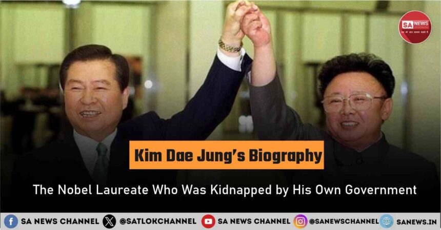 Kim Dae Jung’s Biography The Nobel Laureate Who Was Kidnapped by His Own Government