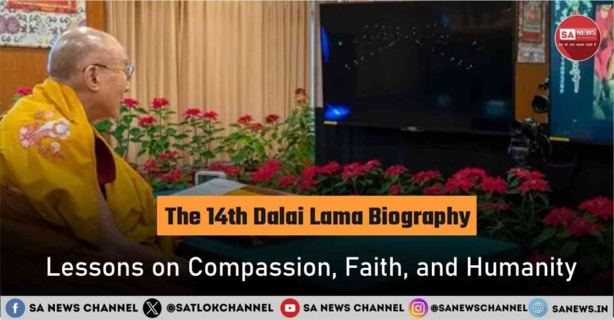 The 14th Dalai Lama Biography Lessons on Compassion, Faith, and Humanity