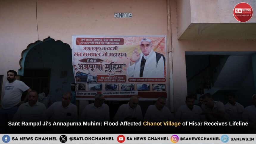 Sant Rampal Ji Maharaj Annapurna Muhim Flood Affected Chanot Village of Hisar