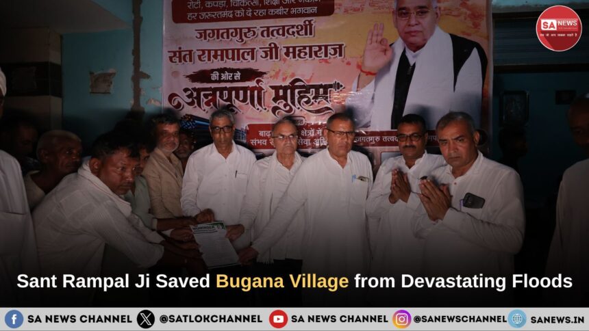 Tatvadarshi Sant Rampal Ji Maharaj Saved Bugana Village from Devastating Floods