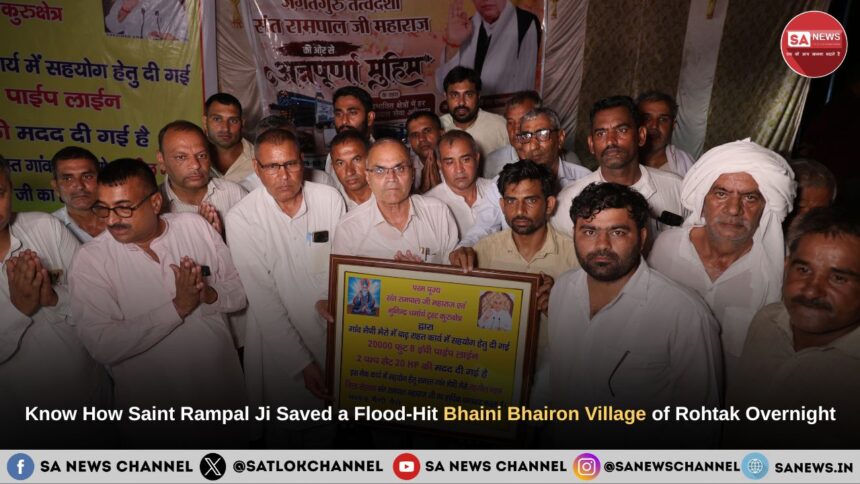 Know How Saint Rampal Ji Maharaj Saved a Flood-Hit Bhaini Bhairon Village of Rohtak Overnight