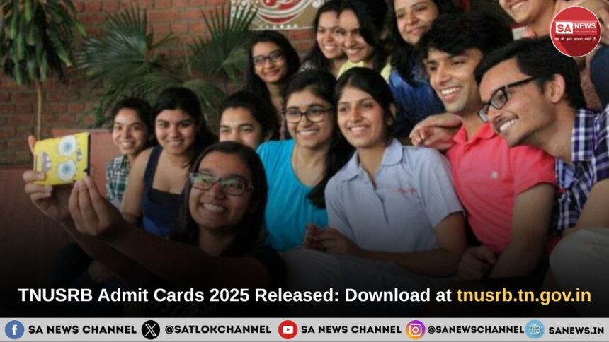 TNUSRB Admit Cards 2025 Released: Download at tnusrb.tn.gov.in