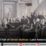The Rise and Fall of Simón Bolívar Latin America’s Liberator
