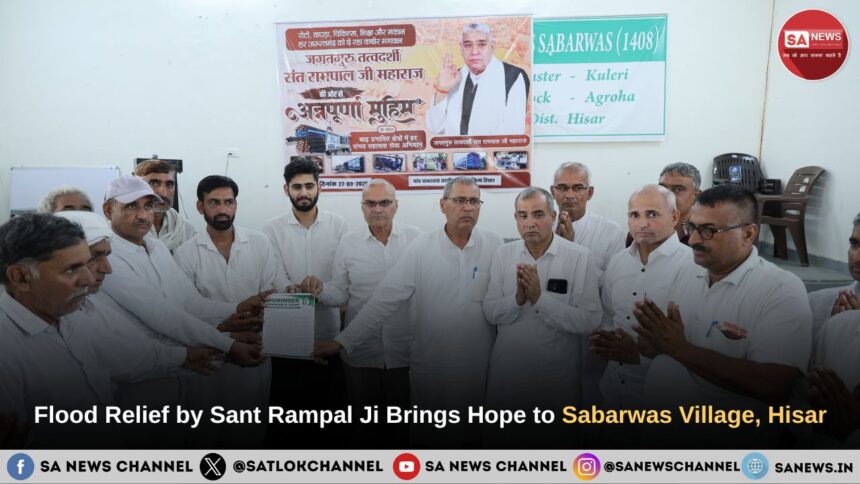 Flood Relief by Sant Rampal Ji Maharaj Brings Hope to Sabarwas Village, Hisar