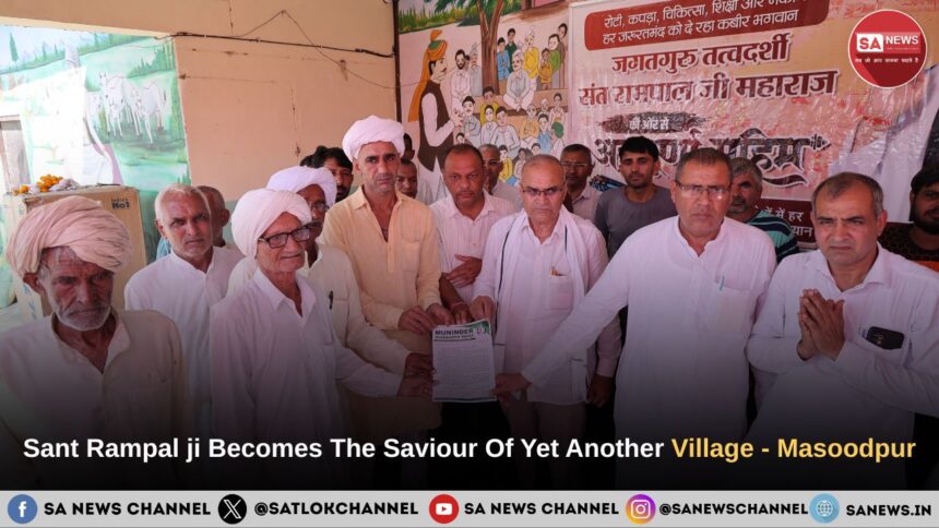 Sant Rampalji Maharaj Becomes The Saviour Of Yet Another Village Masoodpur