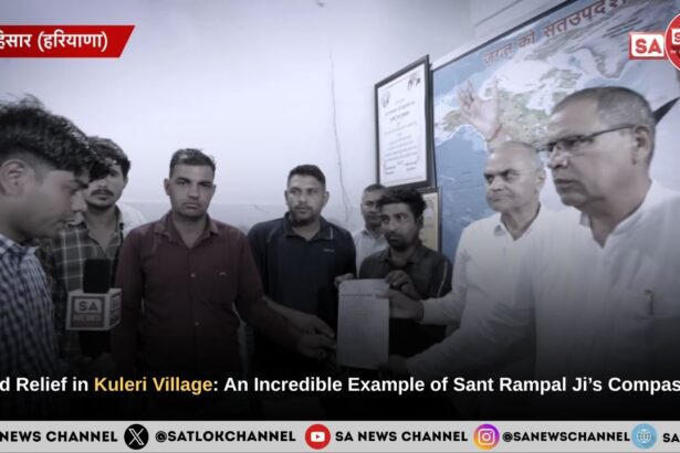 Flood Relief in Kuleri Village of Hisar: An Incredible Example of Sant Rampal Ji Maharaj’s Compassion