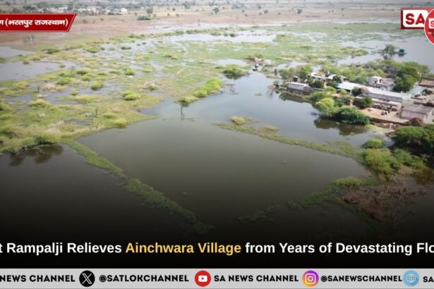 Sant Rampalji Maharaj Relieves Ainchwara Village of Deeg District, Rajasthan from Years of Devastating Floods