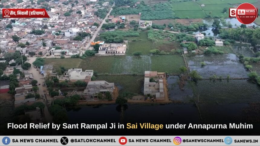 Massive Flood Relief by Sant Rampal Ji Maharaj in Sai Village under Annapurna Muhim