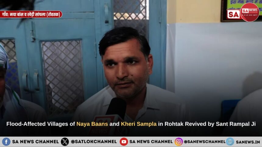 Flood-Affected Villages of Naya Baans and Kheri Sampla in Rohtak Revived by Sant Rampal Ji Maharaj’s ‘Annapurna Muhim’
