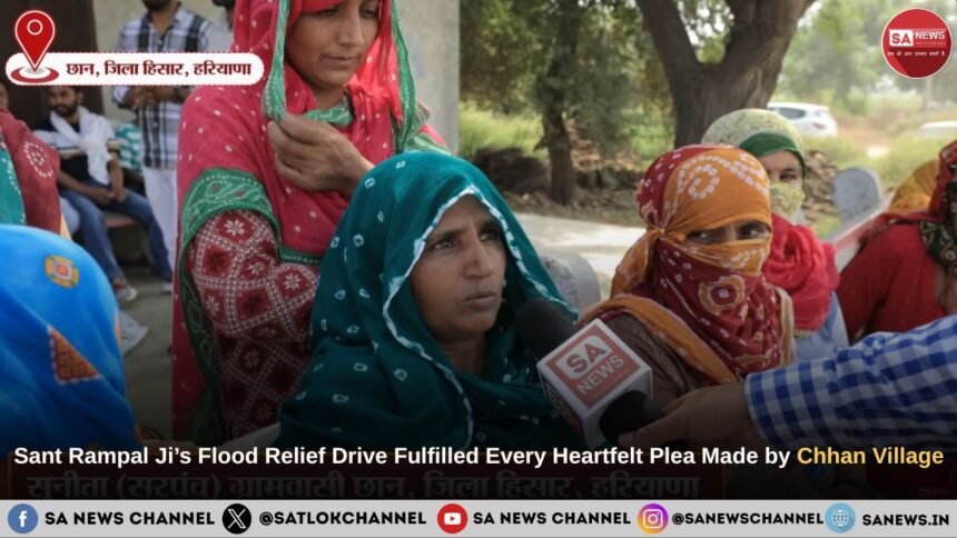 Sant Rampal Ji Maharaj’s Flood Relief Drive Fulfilled Every Heartfelt Plea Made by Chhan Village, Hisar