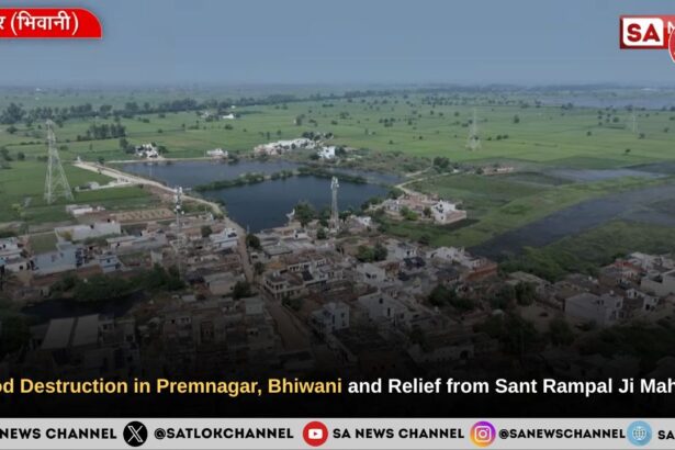 Flood Destruction in Premnagar, Bhiwani, Haryana and Relief from Sant Rampal Ji Maharaj’s Annapurna Muhim