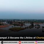 When Hope Sank in Floods, SATGURU Rampal Ji Maharaj Became the Lifeline of Chortapur, Bhiwani, Haryana