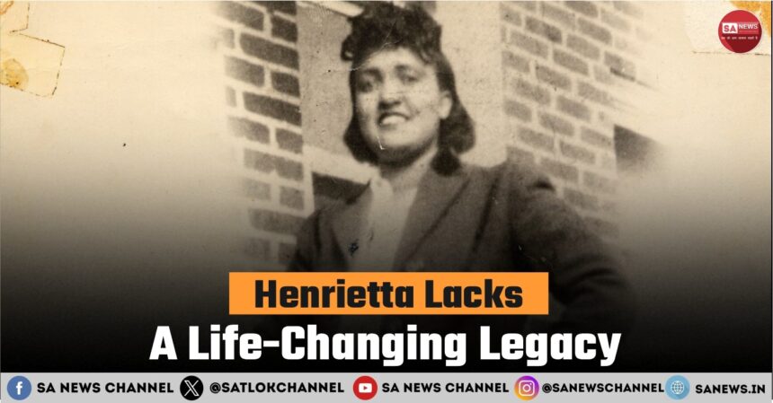 Henrietta Lacks A Life-Changing Legacy