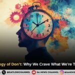 The Psychology of Don’t: Why We Crave What We’re Told To Avoid 