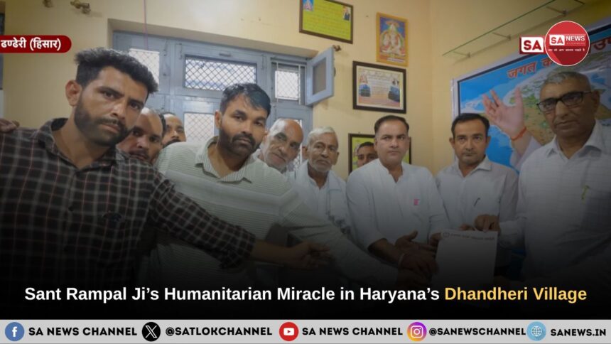 Sant Rampal Ji Maharaj’s Humanitarian Miracle in Haryana’s Dhandheri Village