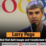 Larry Page The Visionary Mind That Built Google and Transformed the Digital World