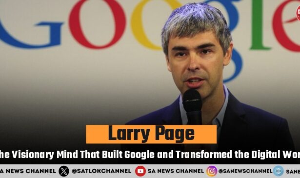 Larry Page The Visionary Mind That Built Google and Transformed the Digital World