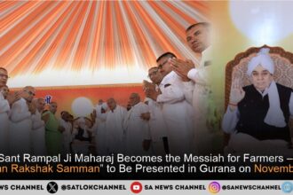 Sant Rampal Ji Maharaj Becomes the Messiah for Farmers – “Kisan Rakshak Samman” to Be Presented in Gurana on November 9
