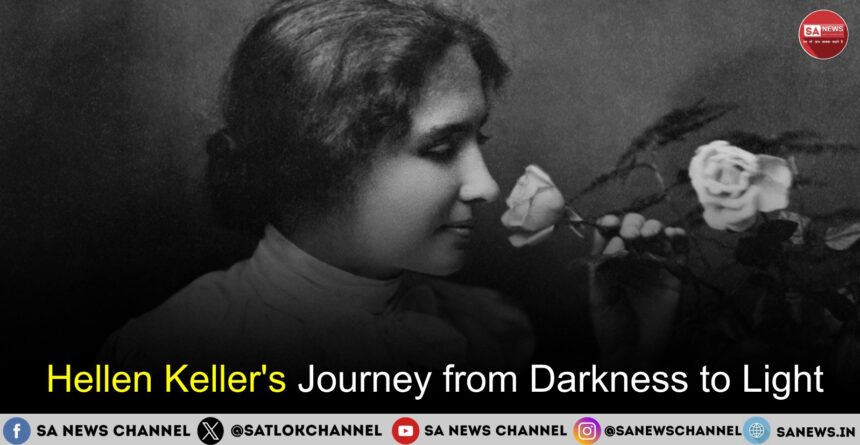 Helen Keller Journey from Darkness to Light Story of Courage, Education & Legacy