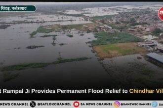 End of a Decade-Long Tragedy: Sant Rampal Ji Maharaj Provides Permanent Flood Relief to Chindhar Village, Fatehabad