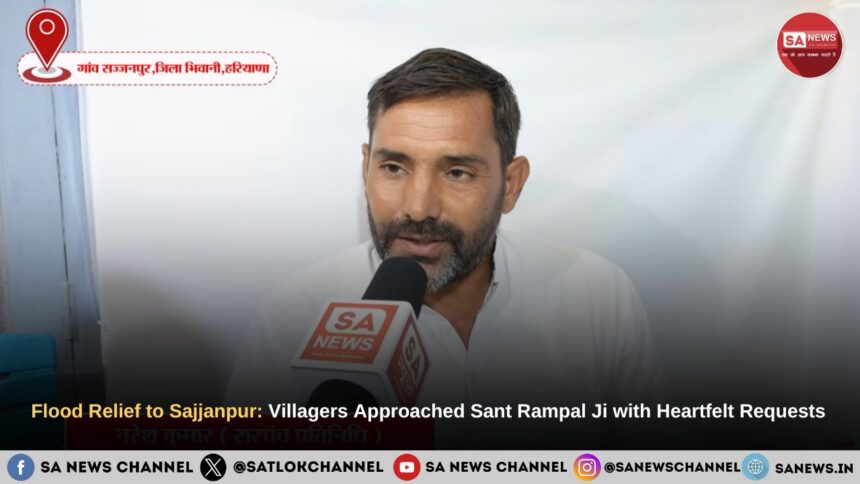 Flood Relief to Sajjanpur Villagers Approached Sant Rampal Ji with Heartfelt Requests