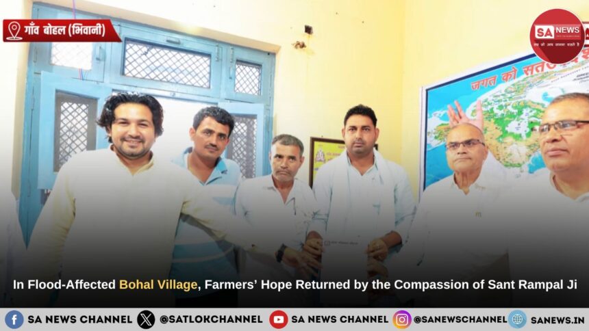 In Flood-Affected Bohal Village, Farmers’ Hope Returned by the Compassion of Sant Rampal Ji Maharaj