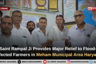 Saint Rampal Ji Maharaj Provides Major Relief to Flood-Affected Farmers in Meham Municipal Area, Haryana
