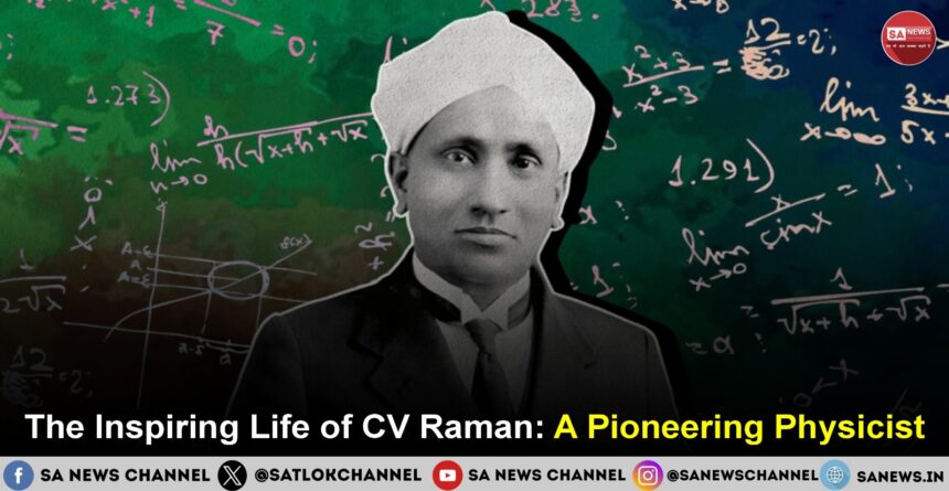 The Inspiring Life of CV Raman: A Pioneering Physicist