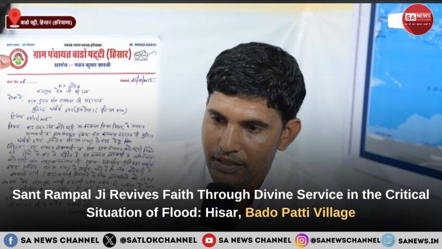 Sant Rampal Ji Maharaj Revives Faith Through Divine Service in the Critical Situation of Flood: Hisar, Bado Patti Village