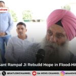 Tatvdarshi Sant Rampal Ji Maharaj’s Humanitarian Initiative Revives Hope in Flood-Hit Sahu Village