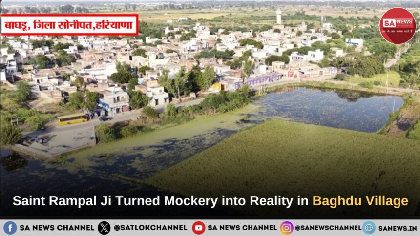 How Saint Rampal Ji Maharaj Turned Mockery into Reality in Baghdu Village