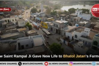 How Saint Rampal Ji Maharaj Gave New Life to Bhatol Jatan’s Farmers