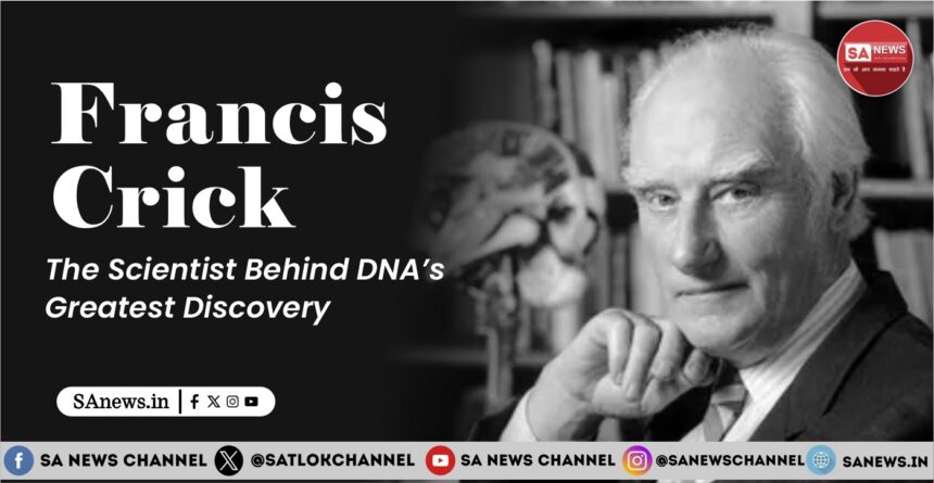 Francis Crick The Scientist Behind DNA’s Greatest Discovery