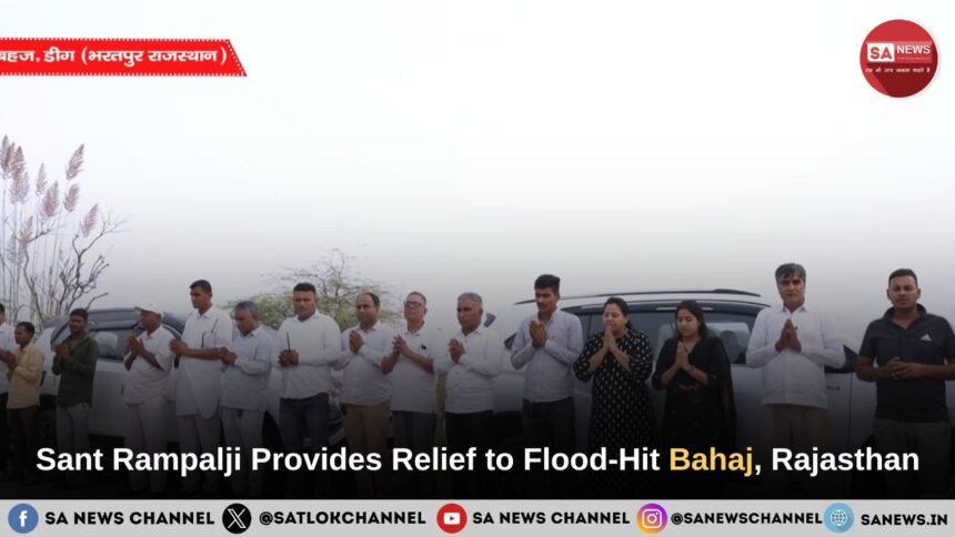 Sant Rampalji Maharaj Provides Relief to Flood-Hit Bahaj, Rajasthan