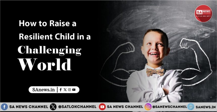 How to Raise a Resilient Child in a Challenging World