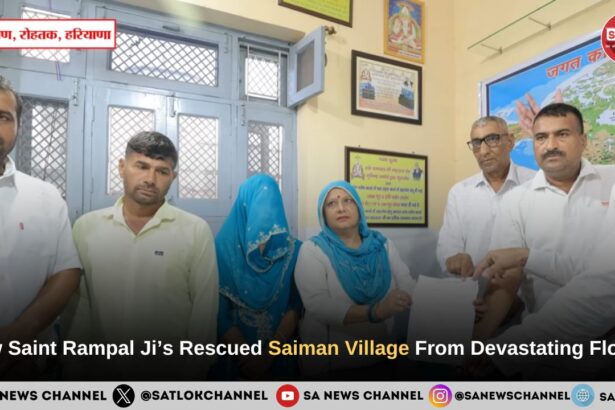 How Saint Rampal Ji Maharaj’s Rescued Saiman Village From Devastating Floods