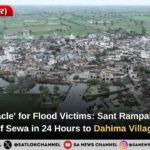 Sant Rampal Ji Maharaj Delivered Flood Relief Sewa in Dahima Village, Hisar